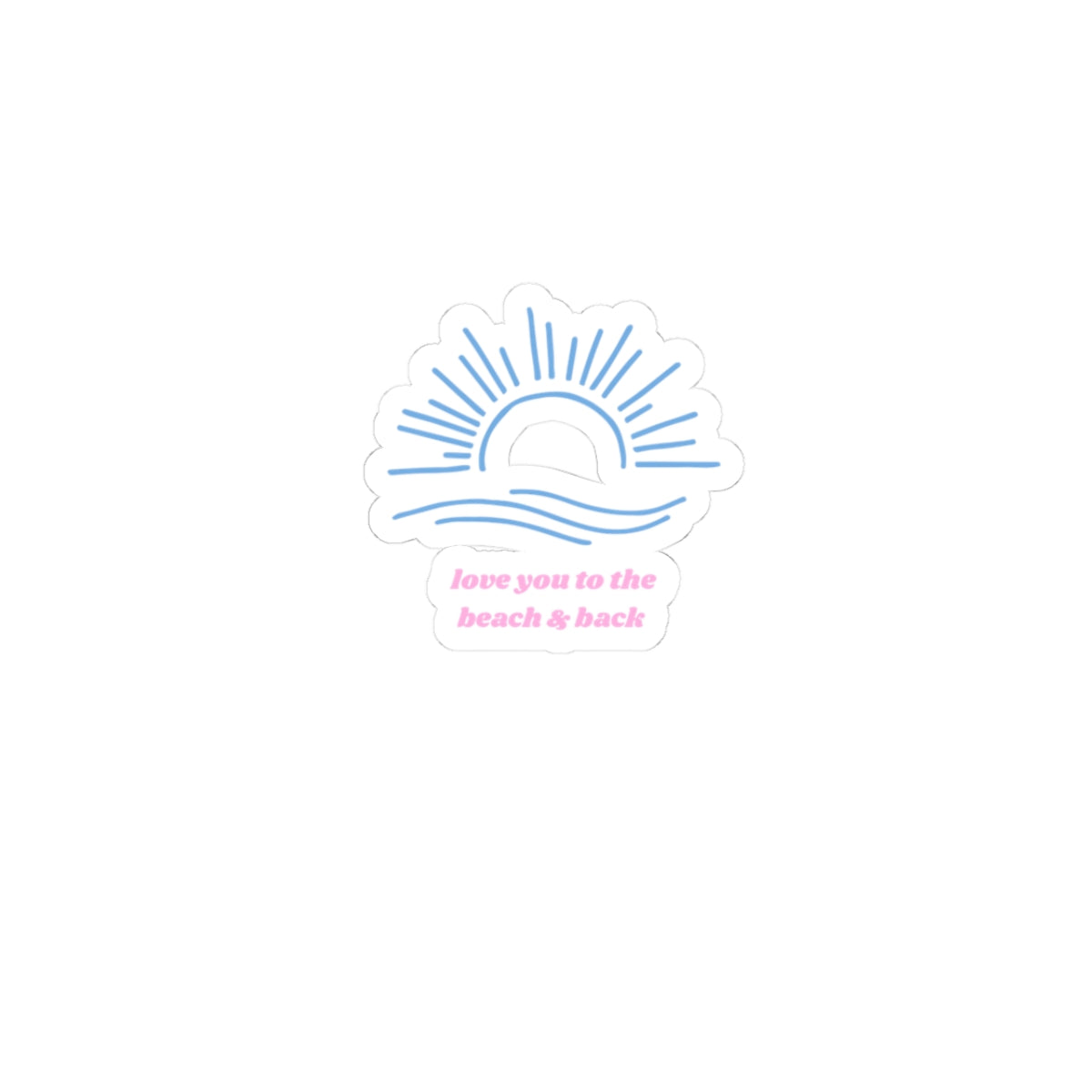 love you to the beach & back sticker